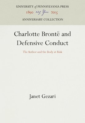 bokomslag Charlotte Brontë and Defensive Conduct: The Author and the Body at Risk