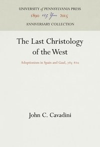 bokomslag The Last Christology of the West: Adoptionism in Spain and Gaul, 785-82
