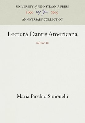 Maria Picchio Simonelli, William A. Stephany, William A Stephany - Lectura Dantis Americana: Inferno III, Inbunden