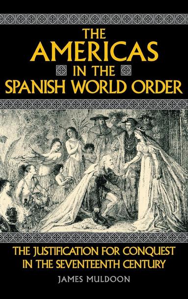James Muldoon - Americas in the Spanish World Order, Inbunden