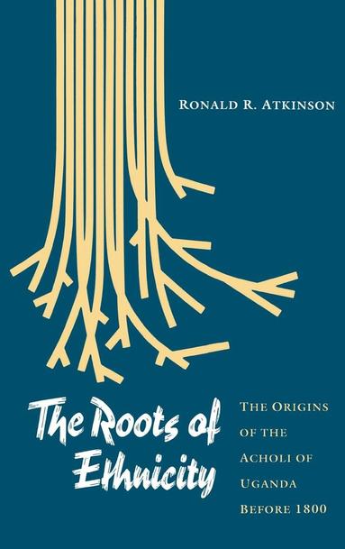 Ronald R. Atkinson - Roots of Ethnicity, Inbunden