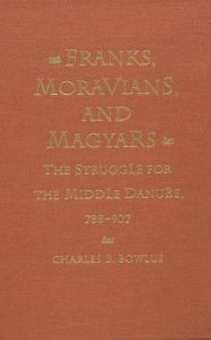 bokomslag Franks, Moravians, and Magyars