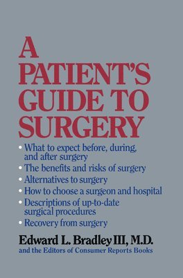 Edward L. Bradley III, Editors of Consumer Reports Books, Editors Of Consumer Reports Books, Edward L Bradley Iii - Patient's Guide to Surgery, Inbunden