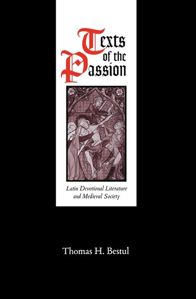 Thomas H. Bestul - Texts of the Passion, Inbunden