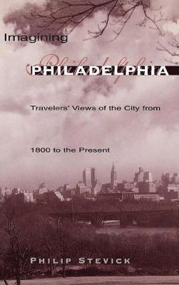 Philip Stevick - Imagining Philadelphia, Inbunden