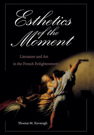 Thomas M. Kavanagh - Esthetics of the Moment, Inbunden