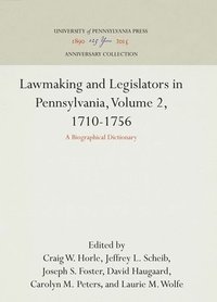 bokomslag Lawmaking and Legislators in Pennsylvania, Volume 2, 1710-1756: A Biographical Dictionary