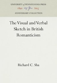 bokomslag The Visual and Verbal Sketch in British Romanticism