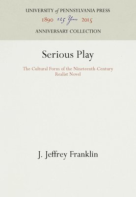 bokomslag Serious Play: The Cultural Form of the Nineteenth-Century Realist Novel
