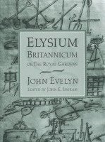 Elysium Britannicum, or the Royal Gardens 1