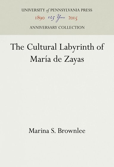 Marina S. Brownlee - Cultural Labyrinth of María De Zayas, Inbunden