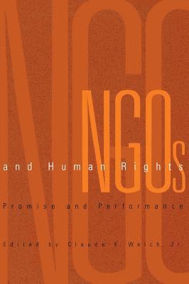 Claude E. Welch, Jr. - NGOs and Human Rights, Inbunden