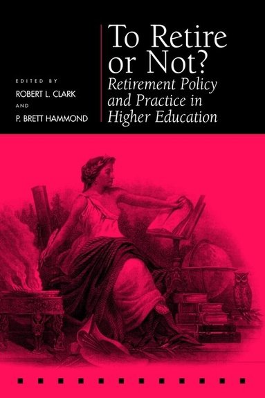 Robert L. Clark, P. Brett Hammond - To Retire or not?, Inbunden