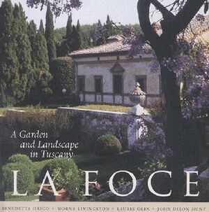 Benedetta Origo, Morna Livingston, Laurie Olin, John Dixon Hunt - La Foce, Inbunden