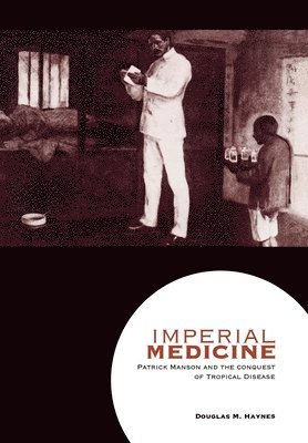Douglas M. Haynes, Douglas M Haynes - Imperial Medicine, Inbunden