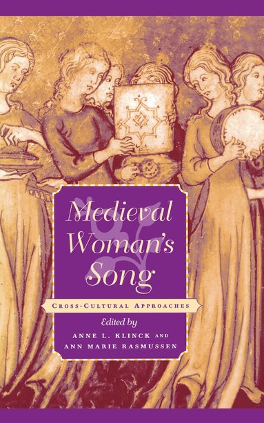 Anne L. Klinck, Ann Marie Rasmussen - Medieval Woman's Song, Inbunden