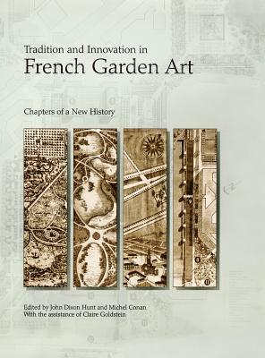 John Dixon Hunt, Michel Conan - Tradition and Innovation in French Garden Art, Inbunden