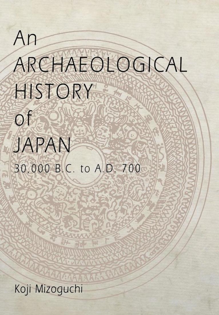 An Archaeological History of Japan, 30,000 B.C. to A.D. 700 1