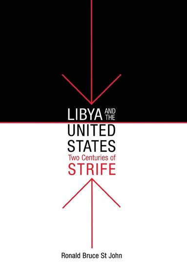 Ronald Bruce St John - Libya and the United States, Two Centuries of Strife, Inbunden