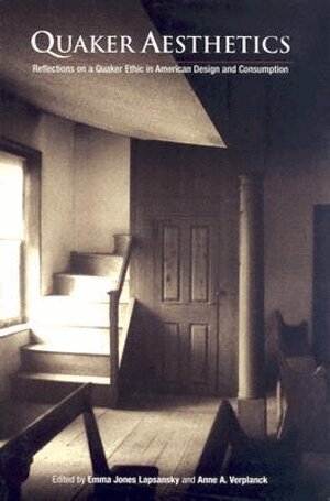 Emma Jones Lapsansky, Anne A. Verplanck - Quaker Aesthetics, Inbunden