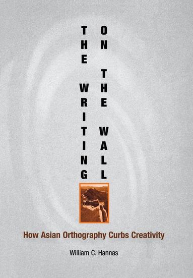 William C. Hannas - Writing on the Wall, Inbunden