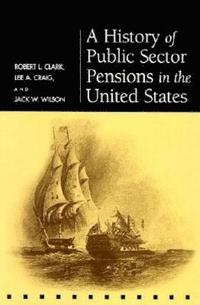 bokomslag A History of Public Sector Pensions in the United States