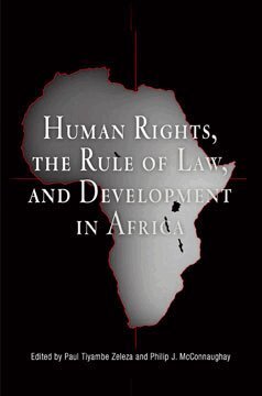 Paul Tiyambe Zeleza, Philip J. McConnaughay - Human Rights, the Rule of Law, and Development in Africa, Inbunden