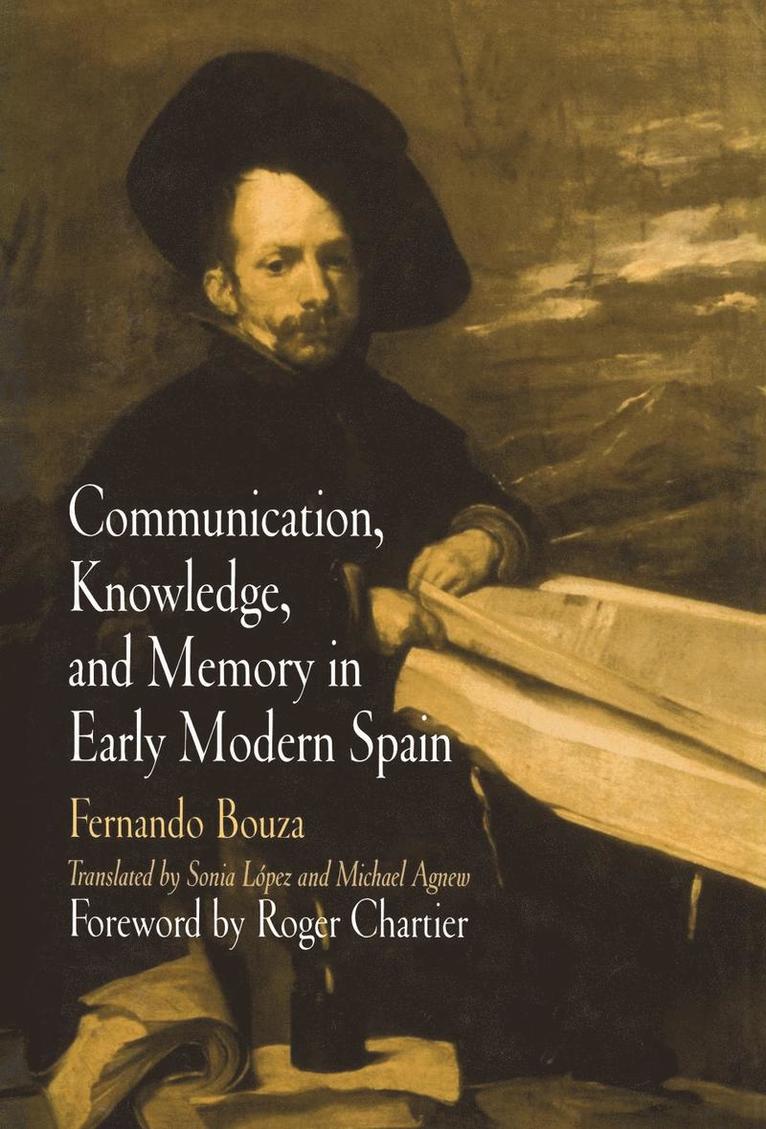 Communication, Knowledge, and Memory in Early Modern Spain 1