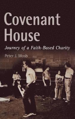 Peter J. Wosh - Covenant House, Inbunden