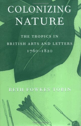 Beth Fowkes Tobin - Colonizing Nature, Inbunden