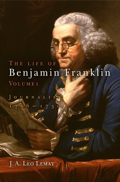 J. A. Leo Lemay - Life of Benjamin Franklin, Volume 1, Inbunden