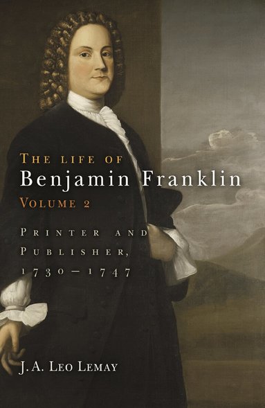 J. A. Leo Lemay - Life of Benjamin Franklin, Volume 2, Inbunden