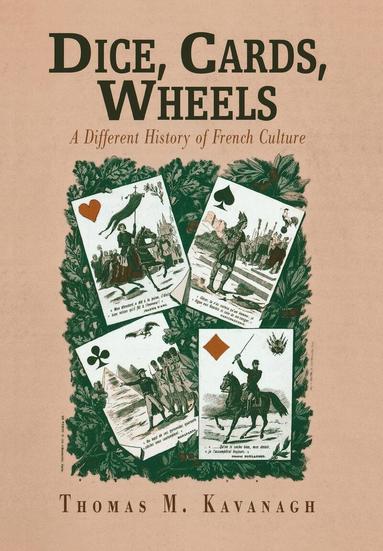 Thomas M. Kavanagh - Dice, Cards, Wheels, Inbunden