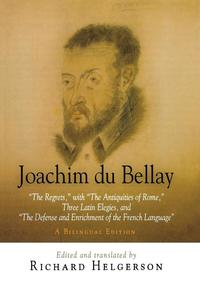 bokomslag Joachim Du Bellay: The Regrets, with the Antiquities of Rome, Three Latin Elegies, and the Defense and Enrichment of the French Language. a Bilingual