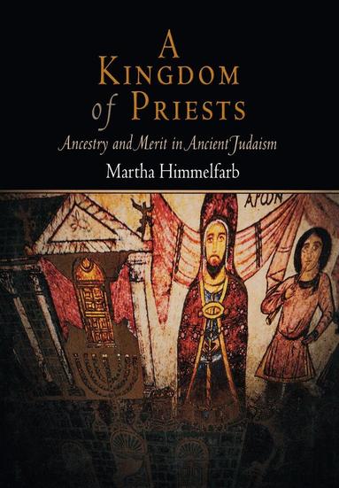Martha Himmelfarb - Kingdom of Priests, Inbunden