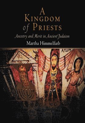 Martha Himmelfarb - Kingdom of Priests, Inbunden