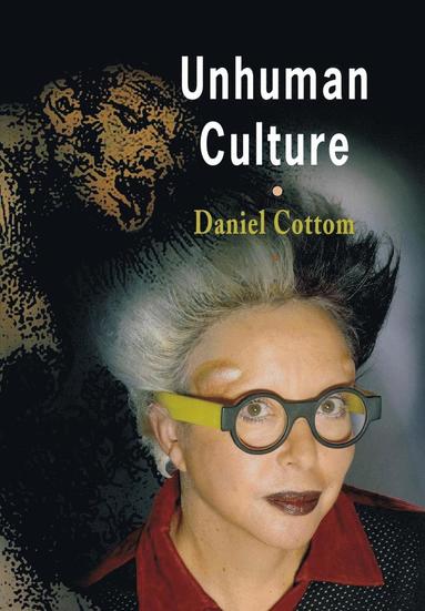 Daniel Cottom - Unhuman Culture, Inbunden