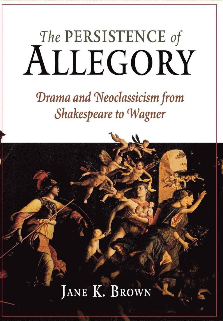 Jane K. Brown, Jane K Brown - Persistence of Allegory, Inbunden