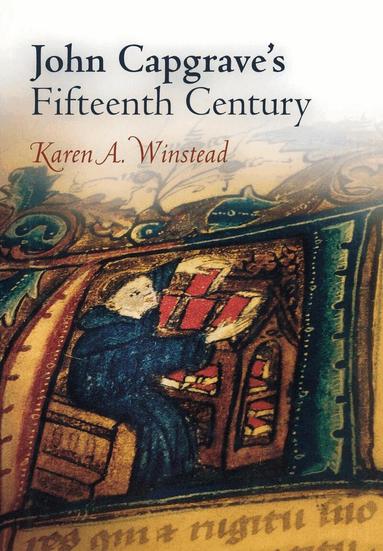 Karen A. Winstead - John Capgrave's Fifteenth Century, Inbunden
