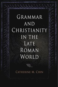 bokomslag Grammar and Christianity in the Late Roman World
