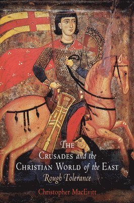 bokomslag The Crusades and the Christian World of the East