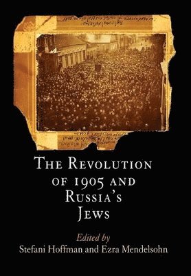 Stefani Hoffman, Ezra Mendelsohn - Revolution of 1905 and Russia's Jews, Inbunden