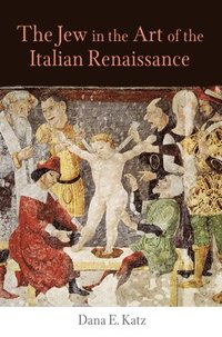 bokomslag The Jew in the Art of the Italian Renaissance