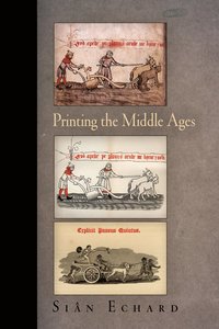 bokomslag Printing the Middle Ages