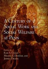 bokomslag A Century of Social Work and Social Welfare at Penn