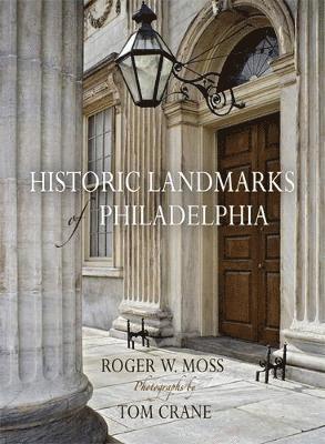 Roger W. Moss, Roger W Moss - Historic Landmarks of Philadelphia, Inbunden
