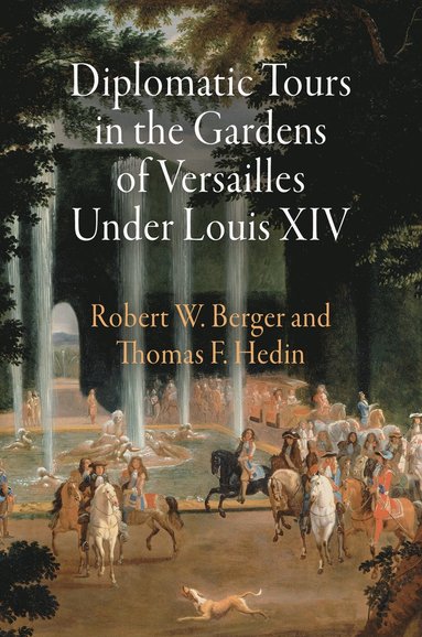 bokomslag Diplomatic Tours in the Gardens of Versailles Under Louis XIV