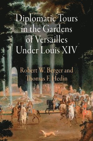 Diplomatic Tours in the Gardens of Versailles Under Louis XIV 1