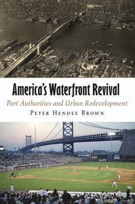 Peter Hendee Brown - America's Waterfront Revival, Inbunden