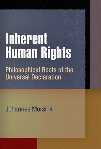 Johannes Morsink - Inherent Human Rights, Inbunden